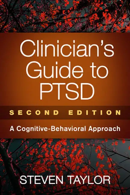 Clinician's Guide to Ptsd: A Cognitive-Behavioral Approach by Steven Taylor