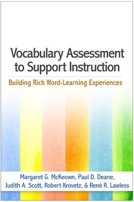 Vocabulary Assessment to Support Instruction: Building Rich Word-Learning Experiences by Margaret G. McKeown