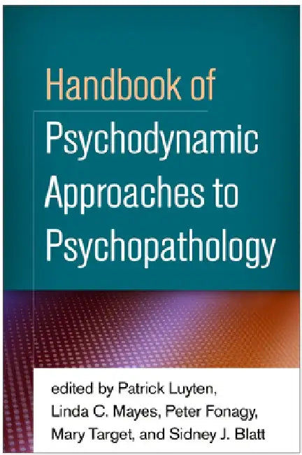Handbook of Psychodynamic Approaches to Psychopathology by Patrick Luyten