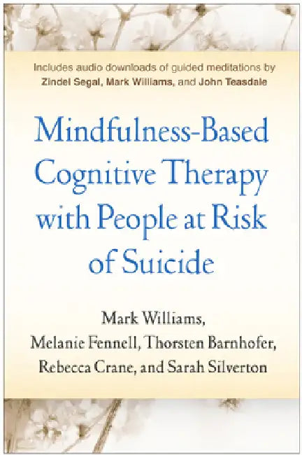 Mindfulness-Based Cognitive Therapy with People at Risk of Suicide by Mark Williams