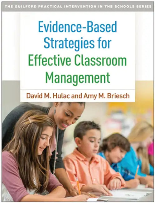 Evidence-Based Strategies for Effective Classroom Management by David M. Hulac