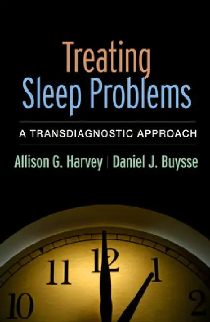 Treating Sleep Problems: A Transdiagnostic Approach by Allison G. Harvey