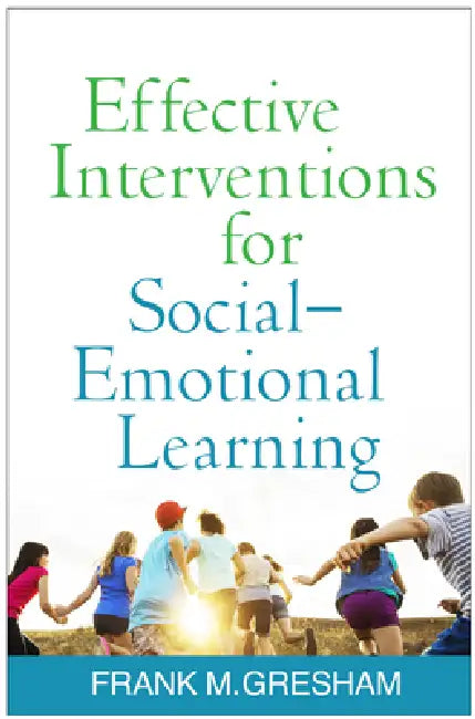Effective Interventions for Social-Emotional Learning by Frank M. Gresham