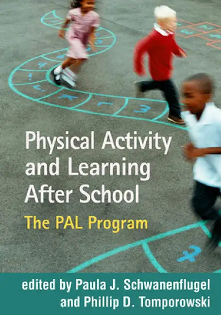 Physical Activity and Learning After School: The Pal Program by Paula J. Schwanenflugel