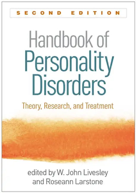 Handbook of Personality Disorders: Theory, Research, and Treatment by W. John Livesley