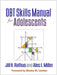Dbt Skills Manual for Adolescents by Jill H. Rathus