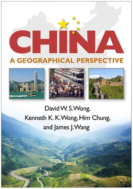 China: A Geographical Perspective by David W. S. Wong