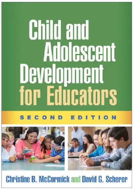 Child and Adolescent Development for Educators, Second Edition by Christine B. McCormick