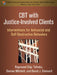 CBT with Justice-Involved Clients: Interventions for Antisocial and Self-Destructive Behaviors by Raymond Chip Tafrate