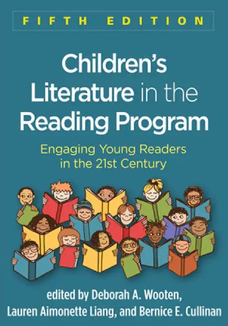Children's Literature in the Reading Program: Engaging Young Readers in the 21st Century by Deborah A. Wooten
