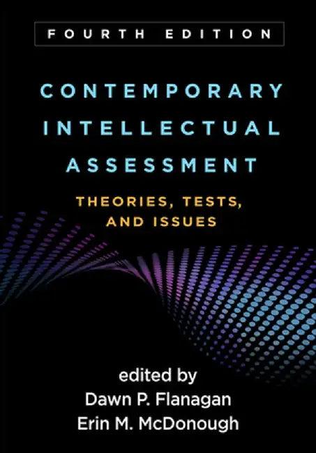 Contemporary Intellectual Assessment: Theories, Tests, and Issues by Dawn P. Flanagan