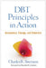 Dbt(r) Principles in Action: Acceptance, Change, and Dialectics by Charles R. Swenson
