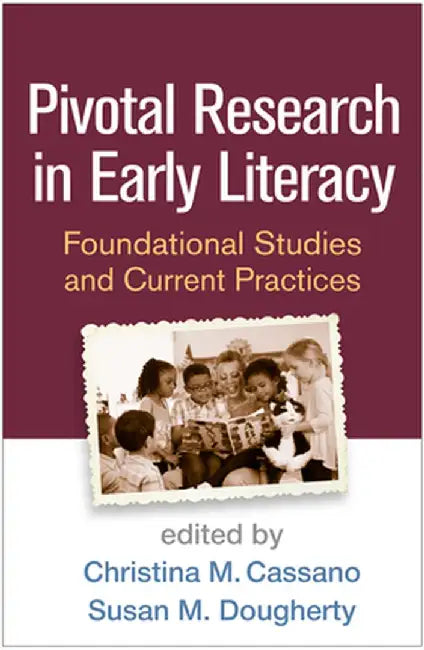 Pivotal Research in Early Literacy: Foundational Studies and Current Practices by Christina M. Cassano