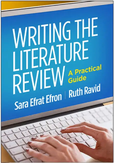 Writing the Literature Review: A Practical Guide by Sara Efrat Efron