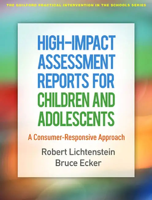 High-Impact Assessment Reports for Children and Adolescents: A Consumer-Responsive Approach by Robert Lichtenstein
