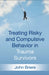 Treating Risky and Compulsive Behavior in Trauma Survivors by John Briere