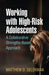 Working with High-Risk Adolescents: A Collaborative Strengths-Based Approach by Matthew D. Selekman