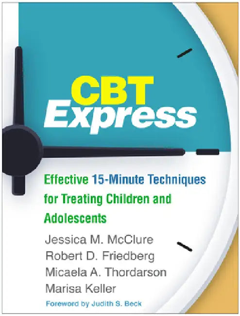 CBT Express: Effective 15-Minute Techniques for Treating Children and Adolescents by Jessica M. McClure