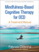 Mindfulness-Based Cognitive Therapy for Ocd: A Treatment Manual by Fabrizio Didonna