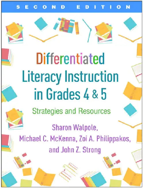 Differentiated Literacy Instruction in Grades 4 and 5, Second Edition: Strategies and Resources by Sharon Walpole