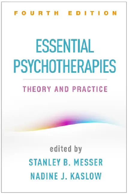 Essential Psychotherapies, Fourth Edition: Theory and Practice by Stanley B. Messer