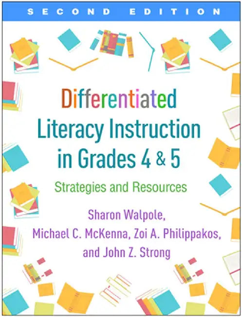 Differentiated Literacy Instruction in Grades 4 and 5: Strategies and Resources by Sharon Walpole