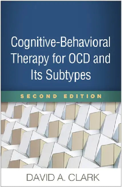 Cognitive-Behavioral Therapy for Ocd and Its Subtypes, Second Edition by David A. Clark
