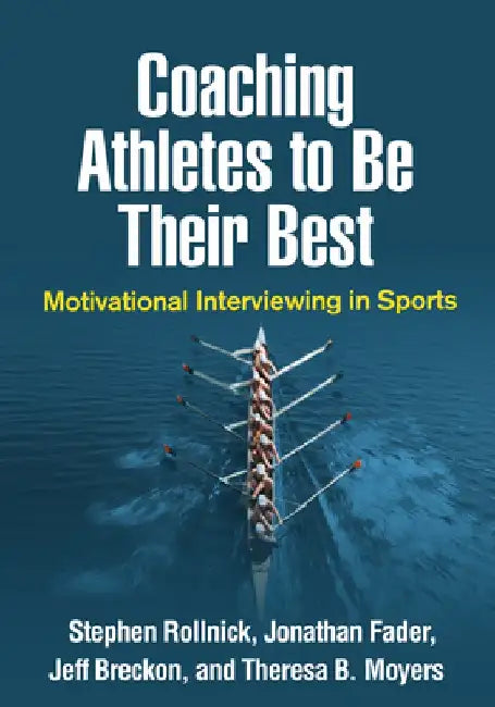 Coaching Athletes to Be Their Best: Motivational Interviewing in Sports by Stephen Rollnick