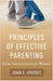 Principles of Effective Parenting: How Socialization Works by Joan E. Grusec
