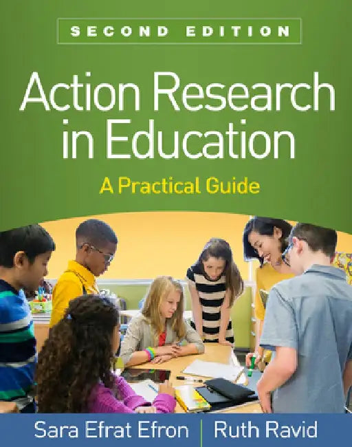 Action Research in Education, Second Edition: A Practical Guide by Sara Efrat Efron