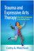 Trauma and Expressive Arts Therapy: Brain, Body, and Imagination in the Healing Process by Cathy A. Malchiodi
