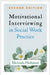Motivational Interviewing in Social Work Practice, Second Edition by Melinda Hohman