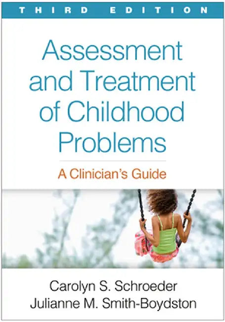 Assessment and Treatment of Childhood Problems: A Clinician's Guide by Carolyn S. Schroeder