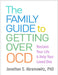 The Family Guide to Getting Over Ocd: Reclaim Your Life and Help Your Loved One by Jonathan S. Abramowitz