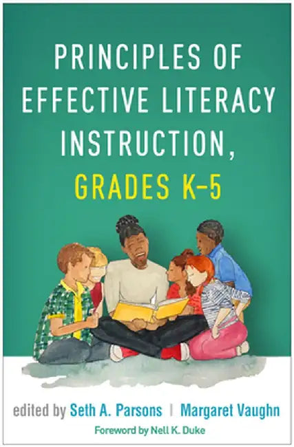 Principles of Effective Literacy Instruction, Grades K-5 by Seth A. Parsons