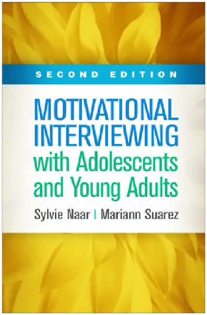 Motivational Interviewing with Adolescents and Young Adults, Second Edition by Sylvie Naar