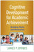 Cognitive Development for Academic Achievement: Building Skills and Motivation by James P. Byrnes
