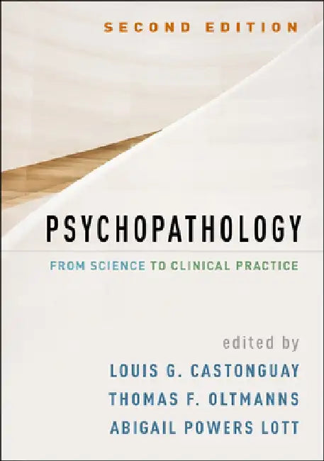 Psychopathology, Second Edition: From Science to Clinical Practice by Louis G. Castonguay