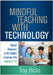 Mindful Teaching with Technology: Digital Diligence in the English Language Arts, Grades 6-12 by Troy Hicks