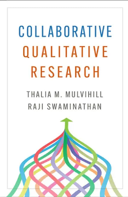 Collaborative Qualitative Research by Thalia M. Mulvihill