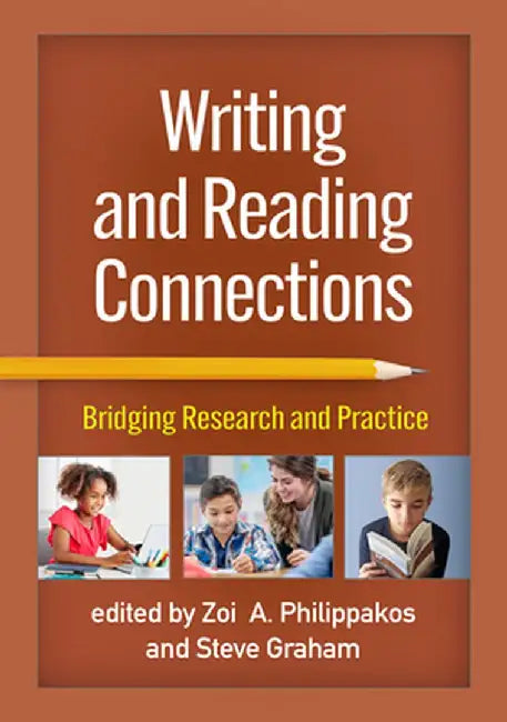 Writing and Reading Connections: Bridging Research and Practice by Zoi A. Philippakos