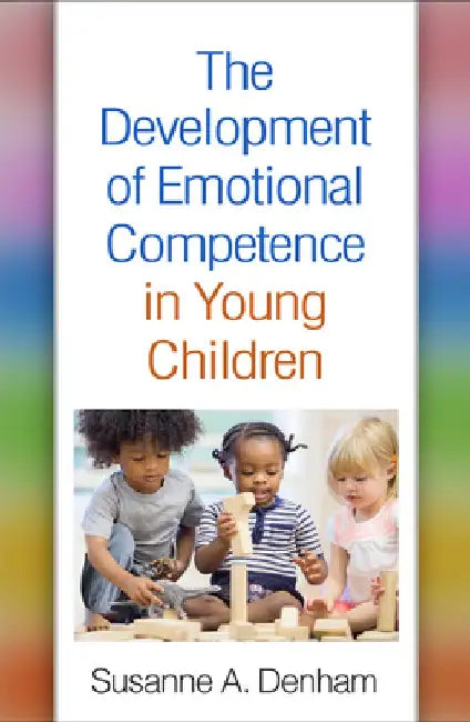 The Development of Emotional Competence in Young Children by Susanne A. Denham