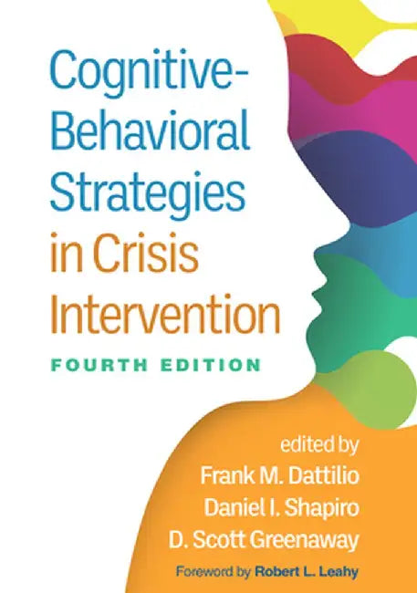 Cognitive-Behavioral Strategies in Crisis Intervention by Frank M. Dattilio