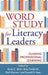 Word Study for Literacy Leaders: Guiding Professional Learning by Anne C. Ittner