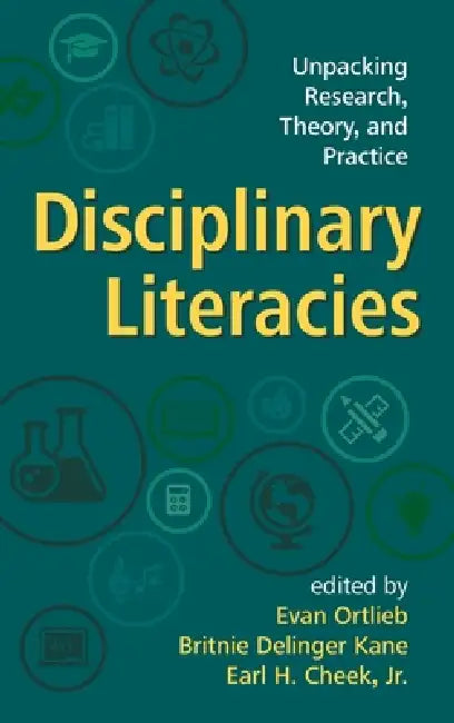 Disciplinary Literacies: Unpacking Research, Theory, and Practice by Evan Ortlieb