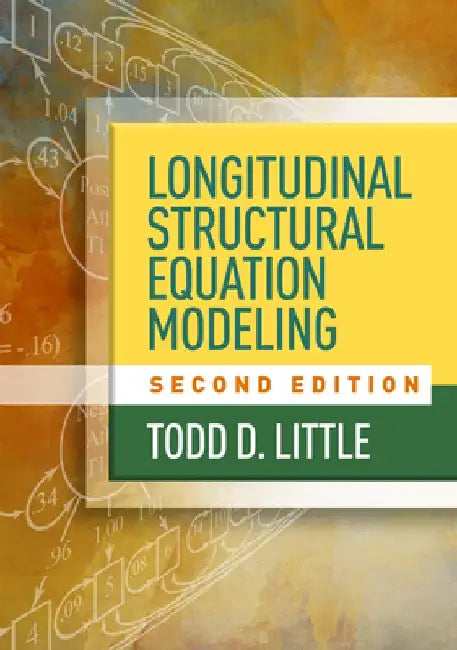Longitudinal Structural Equation Modeling by Todd D. Little