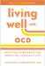 Living Well with Ocd: Practical Strategies for Improving Your Daily Life by Jonathan S. Abramowitz