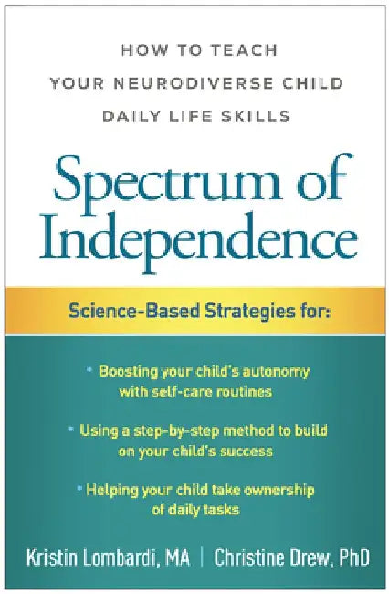 Spectrum of Independence: How to Teach Your Neurodiverse Child Daily Life Skills by Kristin Lombardi