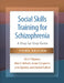 Social Skills Training for Schizophrenia: A Step-By-Step Guide by Kim T. Mueser