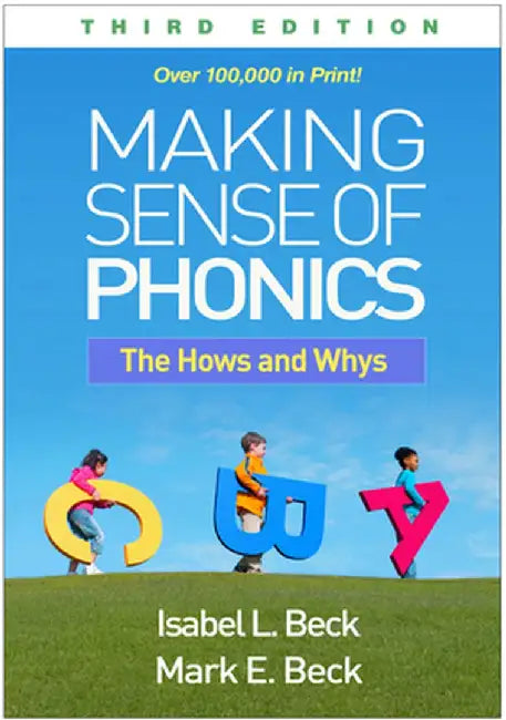 Making Sense of Phonics: The Hows and Whys by Isabel L. Beck